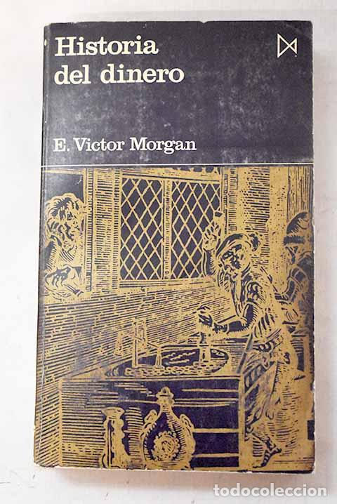 books: Historia del dinero: Morgan, Edward V&iacute;ctor.- Morgan, Edward V&iacute;ctor