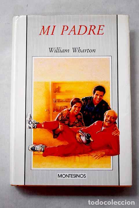 Libri di seconda mano: Mi padre: Wharton, William.- Wharton, William