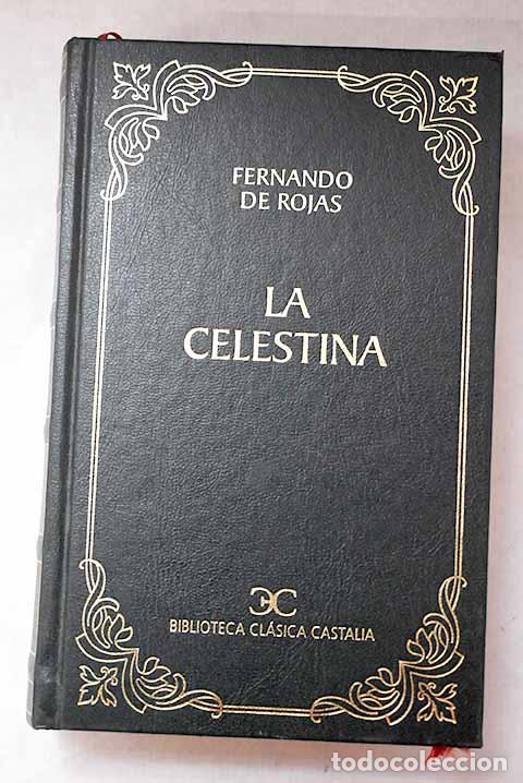 Libri di seconda mano: La Celestina: comedia o Tragicomedia de Calisto y Melibea.- Rojas, Fernando de