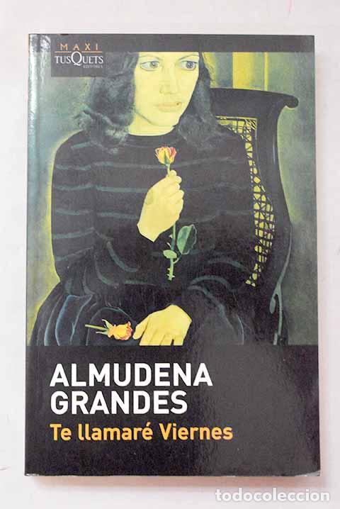 Livros em segunda m&atilde;o: Te llamar&eacute; Viernes: Grandes, Almudena.- Grandes, Almudena