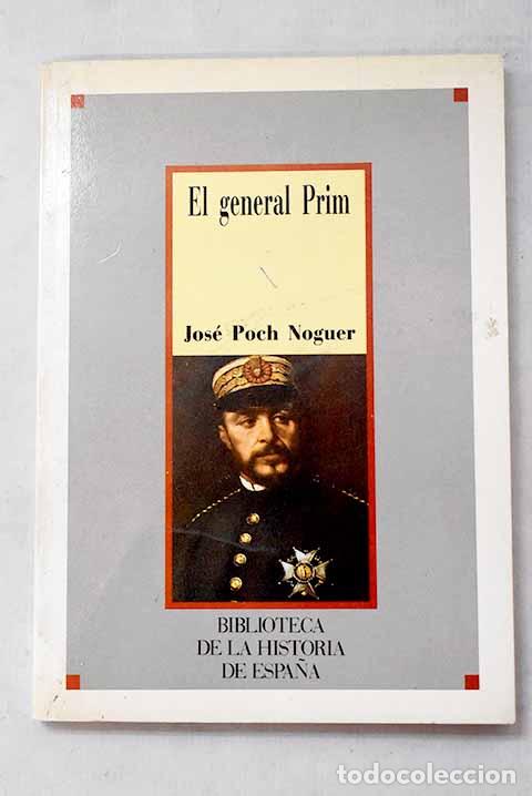 Livros em segunda m&atilde;o: El General Prim: Poch Noguer, Jos&eacute;.- Poch Noguer, Jos&eacute;