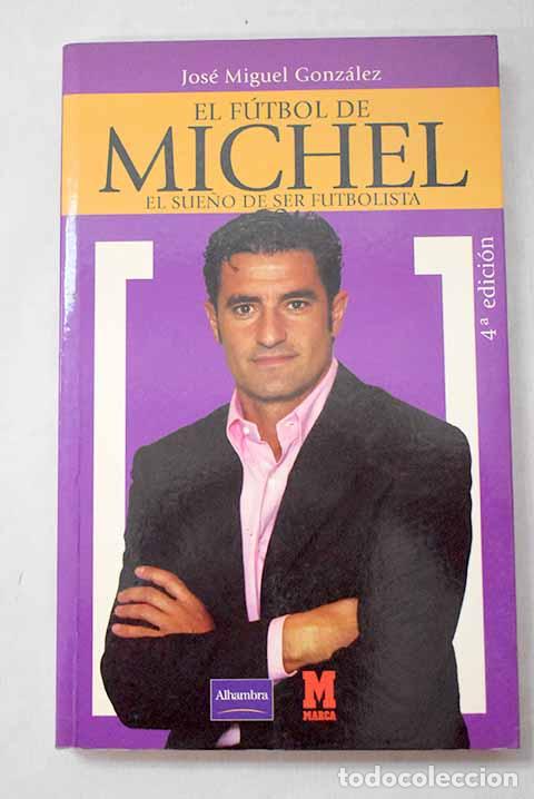 Livros em segunda m&atilde;o: El f&uacute;tbol de Michel: el sue&ntilde;o de ser futbolista.- Gonz&aacute;lez, Jos&eacute; Miguel