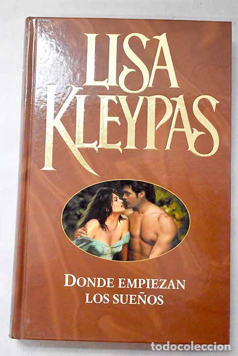 Libros: Donde empiezan los sue&ntilde;os.- Kleypas, Lisa