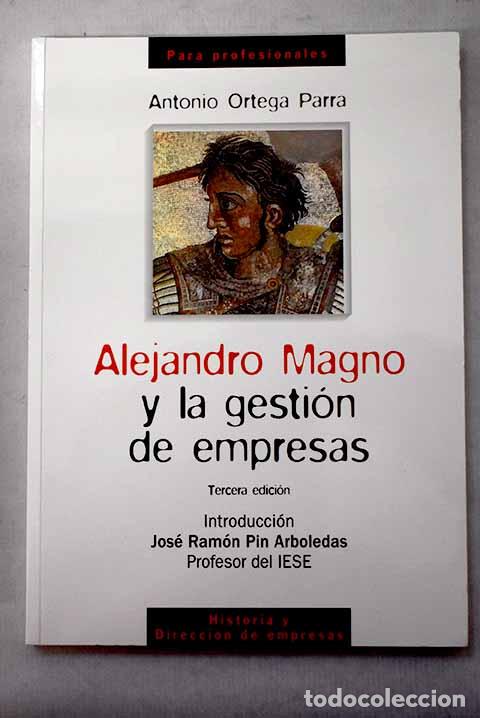 Libros: Alejandro Magno y la gesti&oacute;n de empresas.- Ortega Parra, Antonio