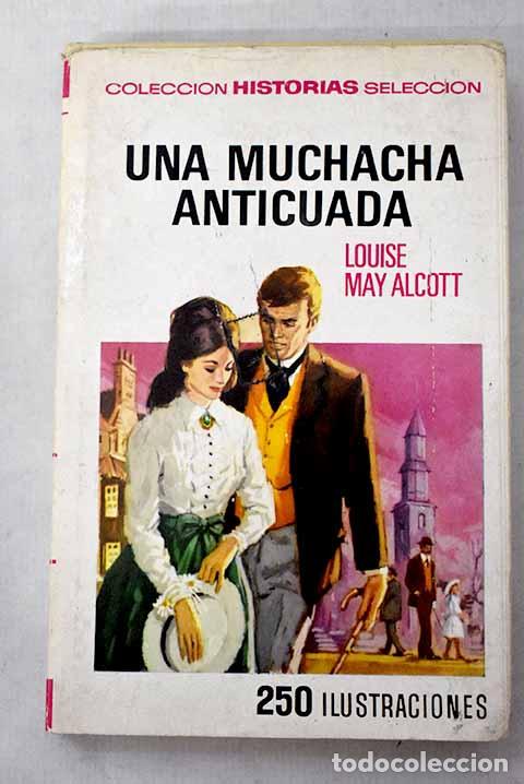 Libros: Una muchacha anticuada.- Alcott, Louise May