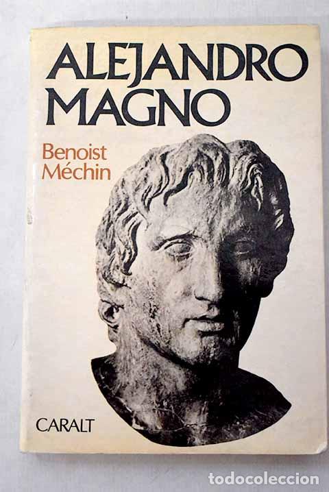 Libros: Alejandro Magno: el sue&ntilde;o rebasado.- Benoist-M&eacute;chin