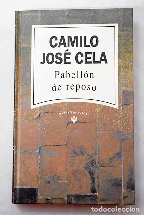 Libros: Pabell&oacute;n de reposo: Cela, Camilo Jos&eacute;.- Cela, Camilo Jos&eacute;