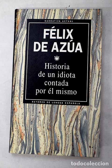 Libros: Historia de un idiota contada por &eacute;l mismo.- Az&uacute;a, F&eacute;lix de