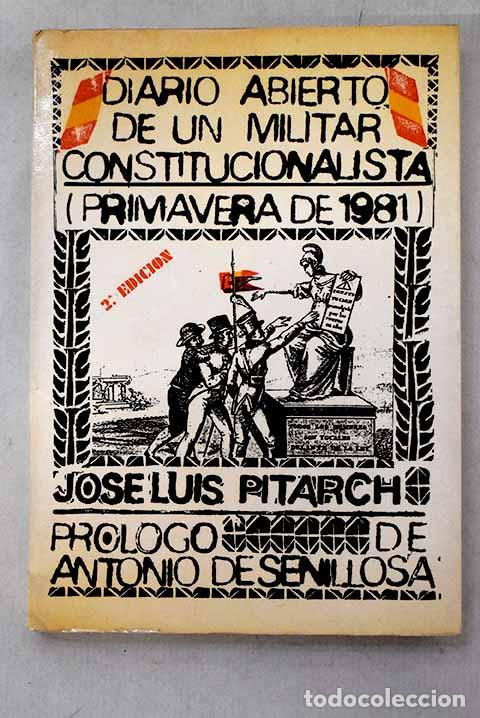 Libros: Diario abierto de un militar constitucionalista: (primavera de 1981).- Pitarch, Jos&eacute; Luis