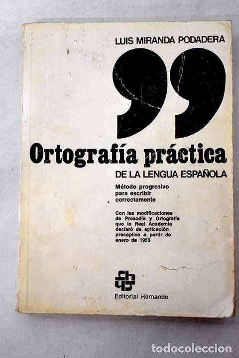 Libri di seconda mano: Ortograf&iacute;a pr&aacute;ctica de la lengua espa&ntilde;ola.- Miranda Podadera, Luis
