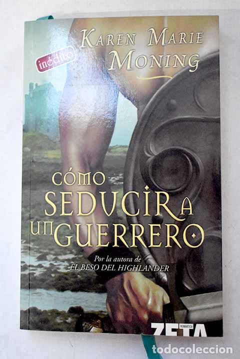 Libri di seconda mano: C&oacute;mo seducir a un guerrero.- Moning, Karen Marie