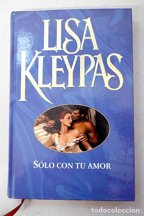 Libri di seconda mano: S&oacute;lo con tu amor: Kleypas, Lisa.- Kleypas, Lisa