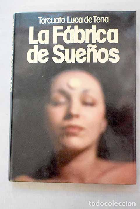 Livros em segunda m&atilde;o: La f&aacute;brica de sue&ntilde;os.- Luca de Tena, Torcuato