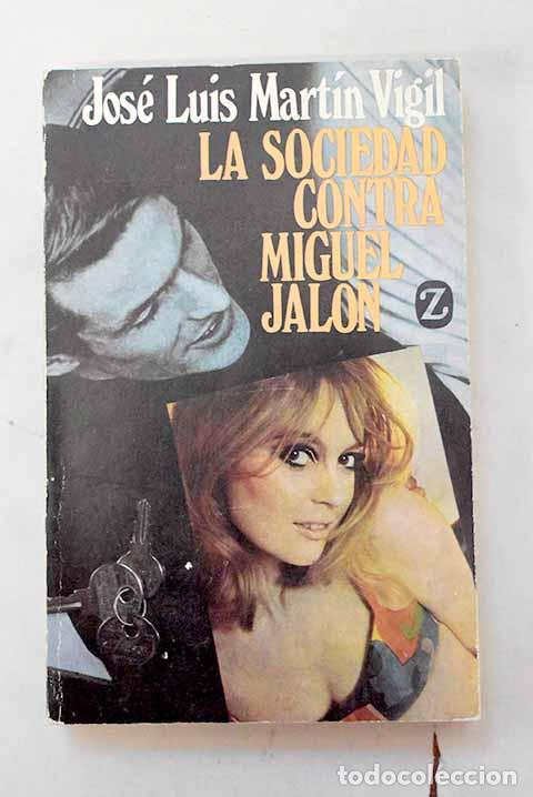 B&uuml;cher: La sociedad contra Miguel Jal&oacute;n.- Mart&iacute;n Vigil, Jos&eacute; Luis