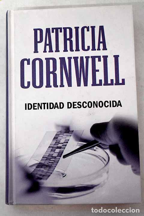 Libros: Identidad desconocida.- Cornwell, Patricia
