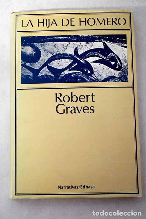 Libros: La hija de Homero: Graves, Robert.- Graves, Robert