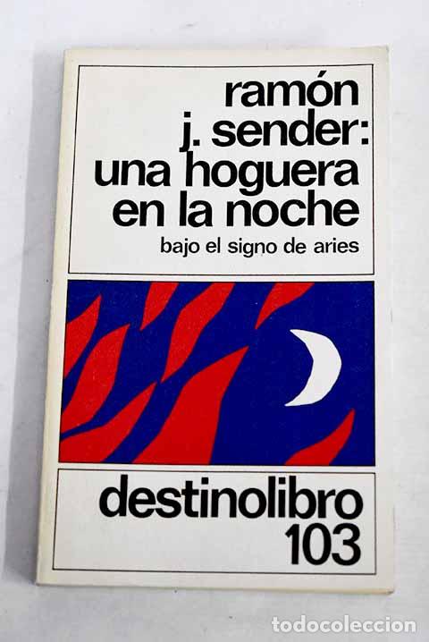 books: Una hoguera en la noche: (Bajo el signo de Aries).- Sender, Ram&oacute;n J.