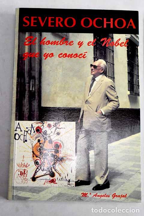 Libri di seconda mano: Severo Ochoa: el hombre y el Nobel que yo conoc&iacute;.- Grajal, Mar&iacute;a &Aacute;ngeles