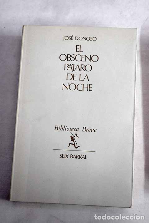 Libri di seconda mano: El obsceno p&aacute;jaro de la noche.- Donoso, Jos&eacute;