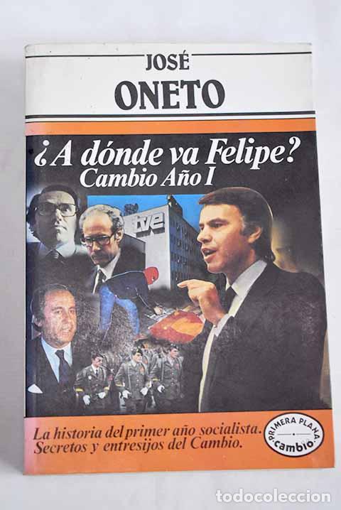 Libri di seconda mano: &iquest;A d&oacute;nde va Felipe?: cambio, a&ntilde;o I.- Oneto, Jos&eacute;