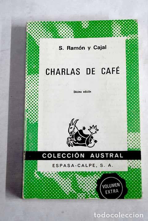 Libros: Charlas de caf&eacute;: pensamientos, an&eacute;cdotas y confidencias.- Ram&oacute;n y Cajal, Santiago