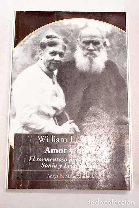 Libros: Amor y odio: el tormentoso matrimonio de Sonia y Le&oacute;n Tolst&oacute;i.- Shirer, William L.