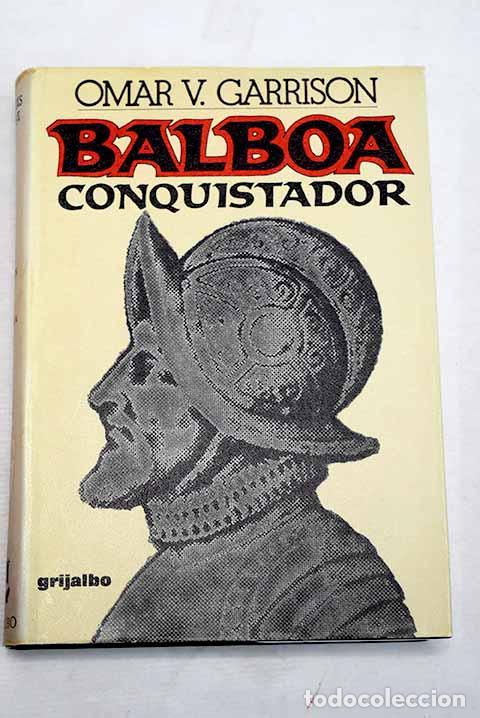 B&uuml;cher: Balboa el conquistador: La odisea de Vasco N&uacute;&ntilde;ez, descubridor del Pacifico.- Garrison, Omar V.
