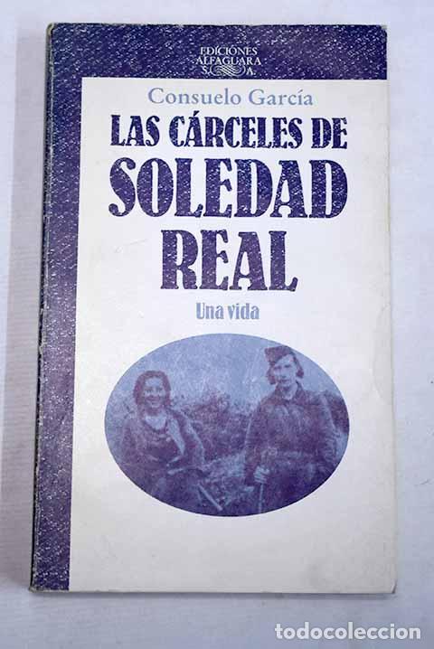 B&uuml;cher: Las c&aacute;rceles de Soledad Real: una vida.- Garc&iacute;a, Consuelo