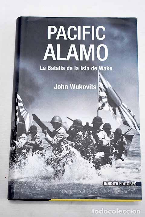 B&uuml;cher: Pacific Alamo: la batalla de la isla de Wake.- Wukovits, John