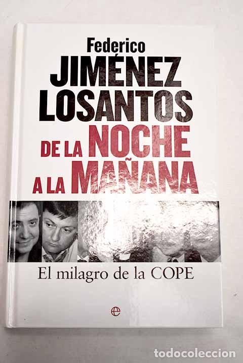 B&uuml;cher: De la noche a la ma&ntilde;ana: el milagro de la COPE.- Jim&eacute;nez Losantos, Federico