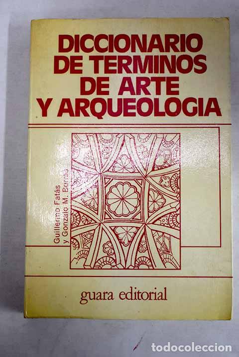 B&uuml;cher: Diccionario de t&eacute;rminos de arte y elementos de arqueolog&iacute;a y numism&aacute;tica.- Fat&aacute;s Cabeza, Guillermo