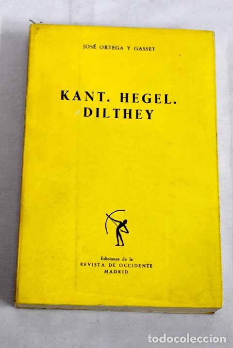 B&uuml;cher: Kant, Hegel, Dilthey.- Ortega y Gasset, Jos&eacute;
