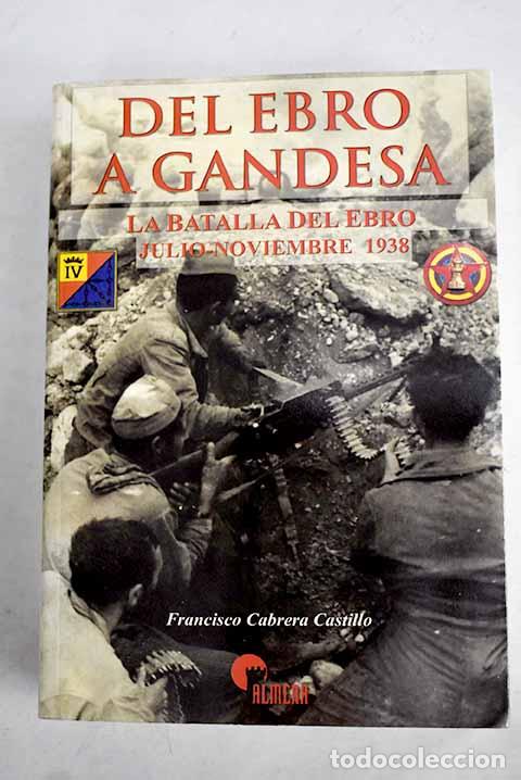 Livros em segunda m&atilde;o: Del Ebro a Gandesa: la batalla del Ebro, julio-noviembre 1938.- Cabrera Castillo, Francisco