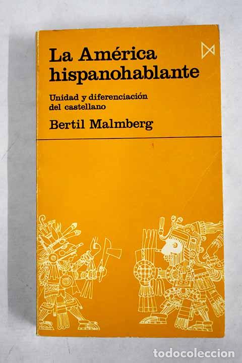 Livros em segunda m&atilde;o: La Am&eacute;rica hispanohablante: unidad y diferenciaci&oacute;n del castellano.- Malmberg, Bertil