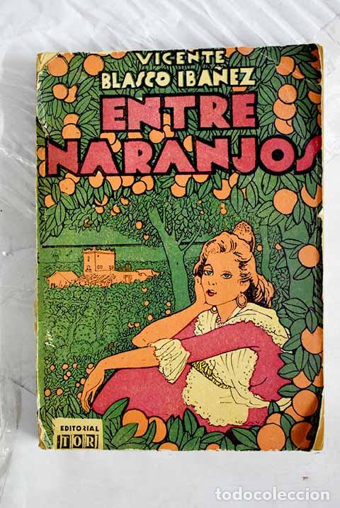 Livres: Entre naranjos: Blasco Ib&aacute;&ntilde;ez, Vicente.- Blasco Ib&aacute;&ntilde;ez, Vicente