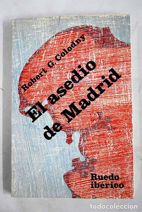 Livres: El asedio de Madrid (1936-1937).- Colodny, Robert Garland