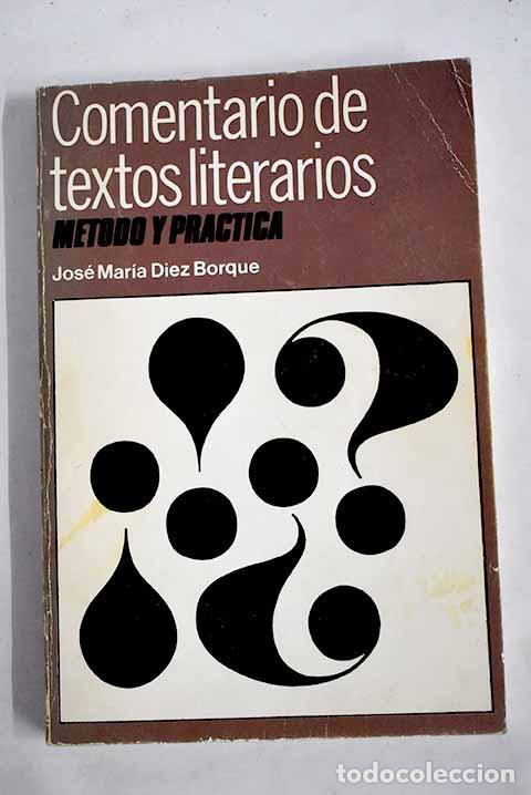 Livres: Comentario de textos literarios: (m&eacute;todos y pr&aacute;ctica).- D&iacute;ez Borque, Jos&eacute; Mar&iacute;a