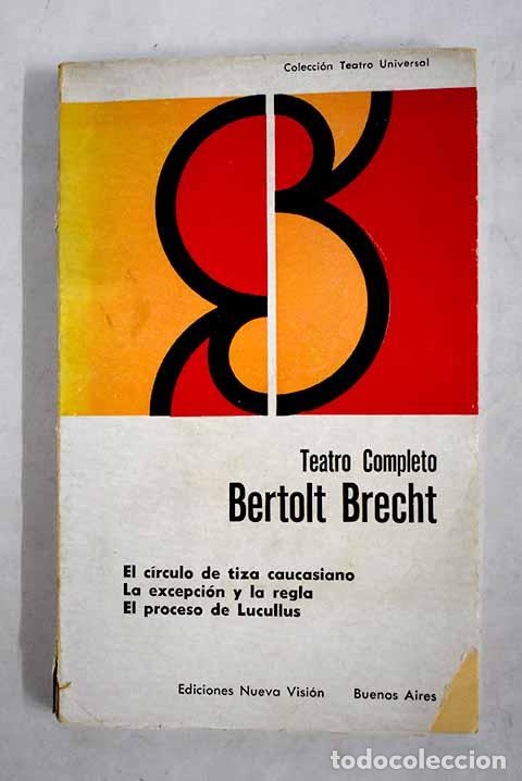 Libros: El c&iacute;rculo de tiza caucasiano ; La excepci&oacute;n y la regla ; El proceso de Lucullus.- Brecht, Bertolt