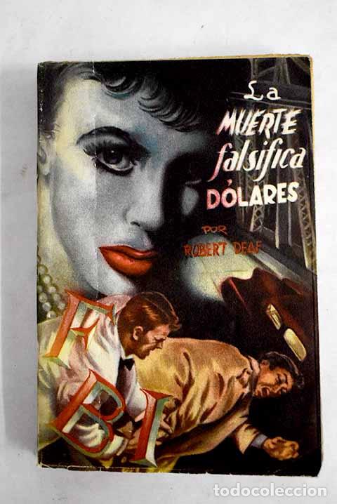 Libros: La muerte falsifica d&oacute;lares.- Deaf, Robert