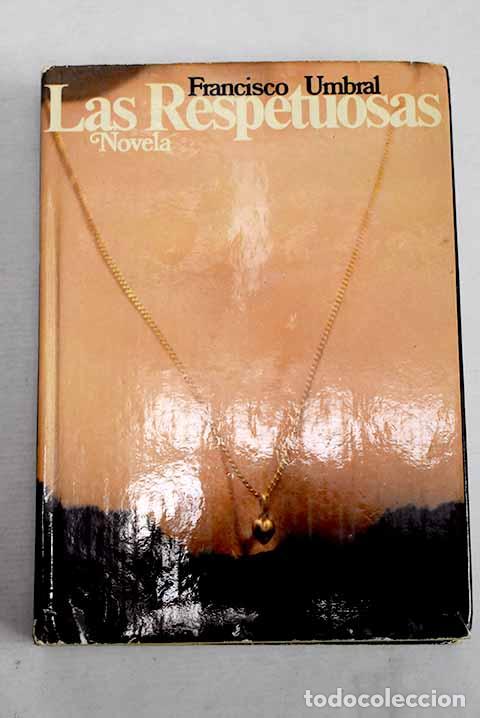 Livros em segunda m&atilde;o: Las respetuosas: Umbral, Francisco.- Umbral, Francisco