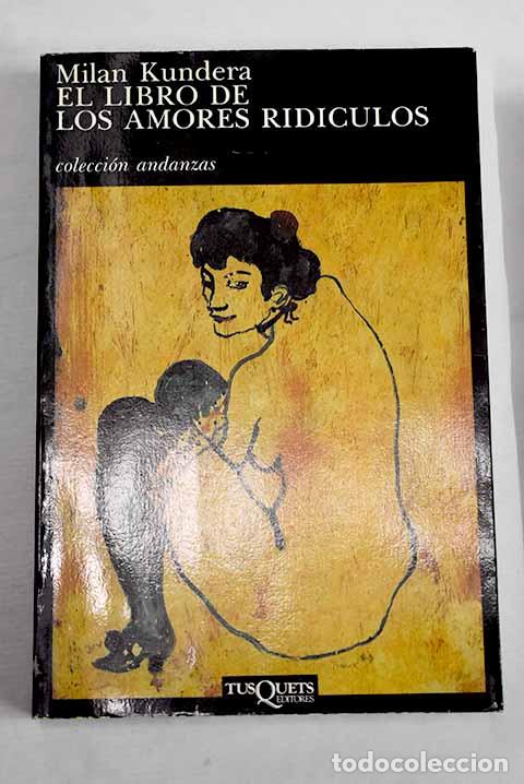 B&uuml;cher: El libro de los amores rid&iacute;culos.- Kundera, Milan