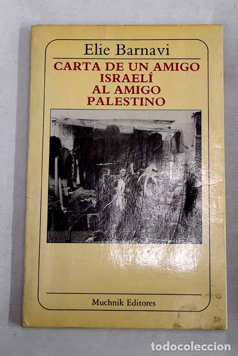 Livres: Carta de un amigo israel&iacute; al amigo palestino.- Barnavi, &Eacute;lie