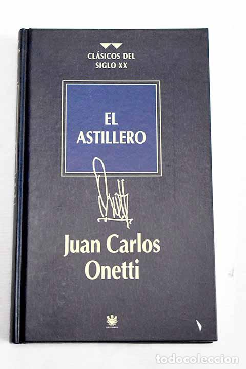B&uuml;cher: El astillero: Onetti, Juan Carlos.- Onetti, Juan Carlos