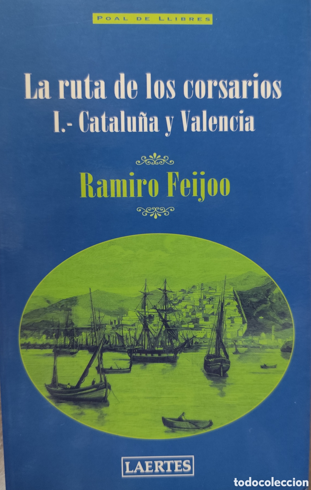 books: LA RUTA DE LOS CORSARIOS. I. Catalu&ntilde;a y Valencia. 1&ordf; Edici&oacute;n. A&ntilde;o 2000 - FEIJOO,Ramiro