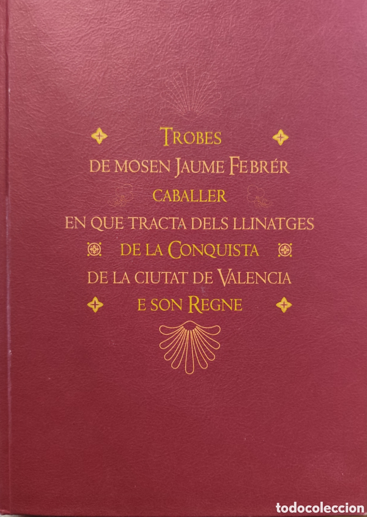 books: TROBES DE MOSEN JAUME FEBRER CABALLER EN QUE TRACTA DELS LLINATGES DE LA CONQUISTA DE LA CIUTAT DE V