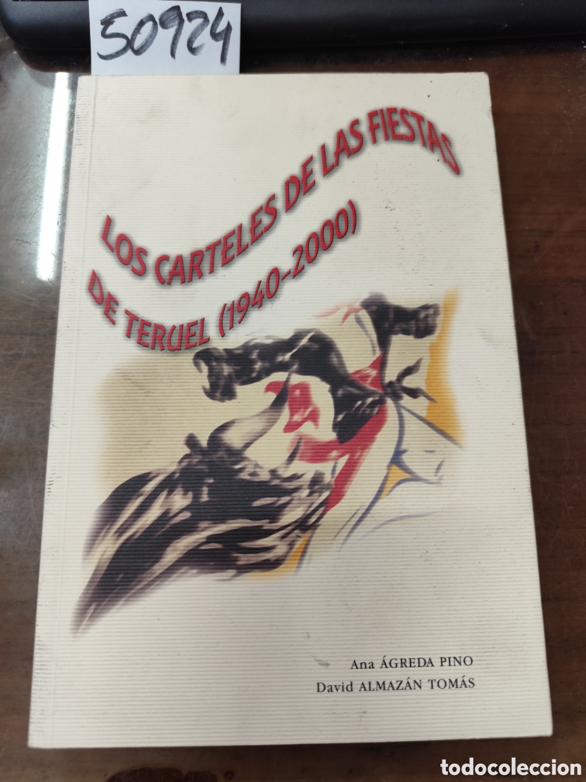 Livros em segunda m&atilde;o: LOS CARTELES DE LAS FIESTAS DE TERUEL 1940-2000 - AGREDA PINO,Ana y ALMAZAN TOMAS,David