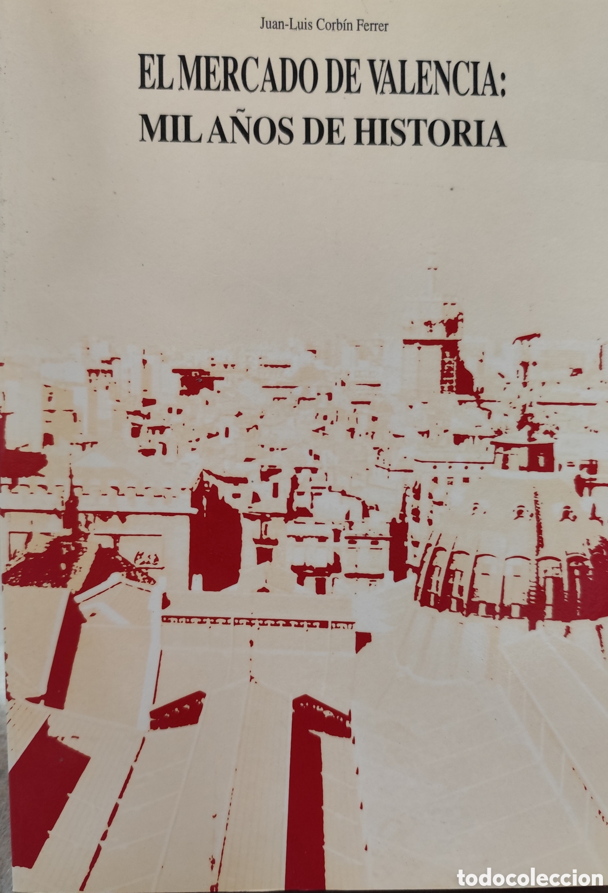 Livros em segunda m&atilde;o: EL MERCADO DE VALENCIA. Mil a&ntilde;os de historia - CORBIN FERRER,Juan luis