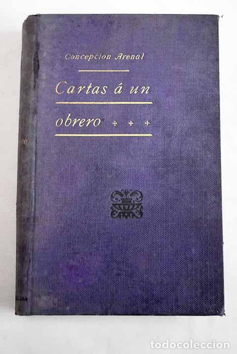 Libri di seconda mano: Cartas a un obrero: Arenal, Concepci&oacute;n.- Arenal, Concepci&oacute;n
