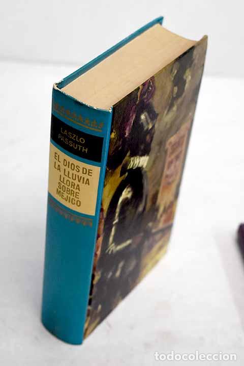 Libros: El dios de la lluvia llora sobre M&eacute;jico.- Passuth, L&aacute;szl&oacute;