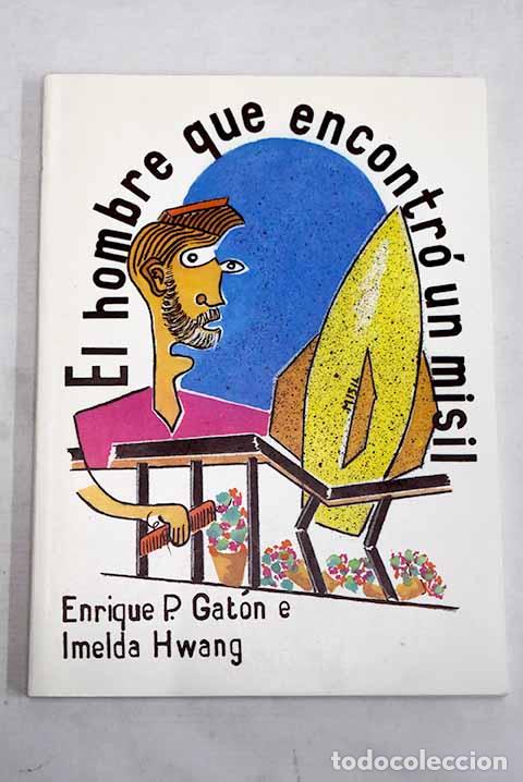 Libros: El hombre que encontr&oacute; un misil.- Huang Wang, Imelda